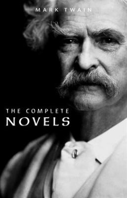 Mark Twain: The Complete Novels by Mark Twain