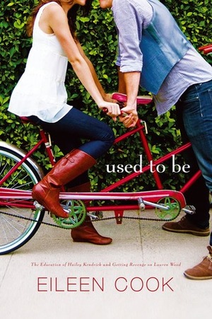 Used to Be: Getting Revenge on Lauren Wood; The Education of Hailey Kendrick by Eileen Cook
