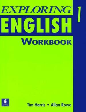 Exploring English, Level 1 Workbook by Tim Harris, Allan Rowe