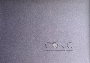 Iconic: A Photographic Tribute to Apple Innovation by Steve Wozniak, Jonathan Zufi, Jim Dalrymple, Lisa Clark, Forest McMullin