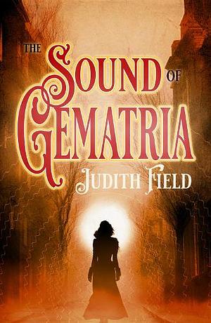 The Sound of Gematria by Judith Field