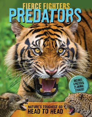 Fierce Fighters Predators: Nature's Toughest Go Head to Head--Includes a Poster20 Animal Stickers! by Paul Beck, Lee Martin