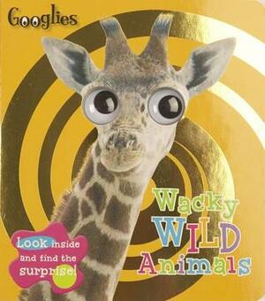 Googlies: Wacky Wild Animals by Joanna Bicknell