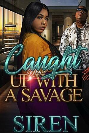 Caught Up With A Savage by Siren