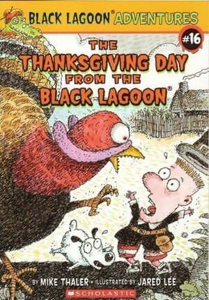 The Thanksgiving Day from the Black Lagoon by Jared Lee, Mike Thaler