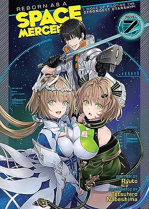 Reborn as a Space Mercenary: I Woke Up Piloting the Strongest Starship! Vol. 7 by Ryuto