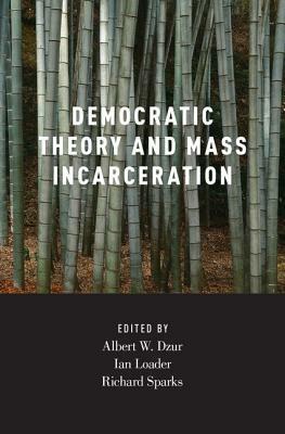 Democratic Theory and Mass Incarceration by 