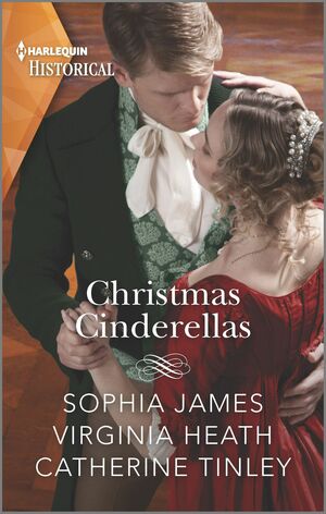 Christmas Cinderellas: A Holiday Regency Historical Romance by Virginia Heath, Sophia James, Catherine Tinley
