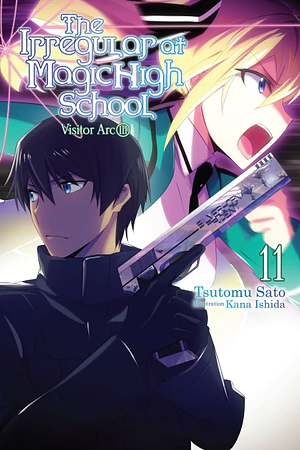 The Irregular at Magic High School, Vol. 11 (light novel): Visitor Arc, Part III by Tsutomu Sato, Tsutomu Sato