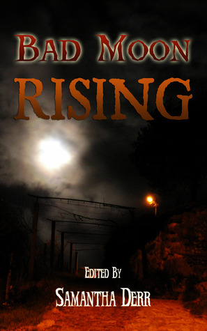Bad Moon Rising by Samantha M. Derr