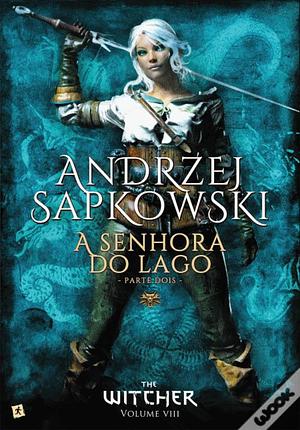 A Senhora do Lago - Parte II by Andrzej Sapkowski