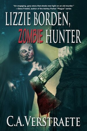 Lizzie Borden, Zombie Hunter by C.A. Verstraete