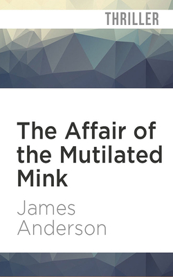 The Affair of the Mutilated Mink by James Anderson