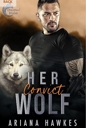 Her Convict Wolf :an age-gap shifter romance  by Ariana Hawkes