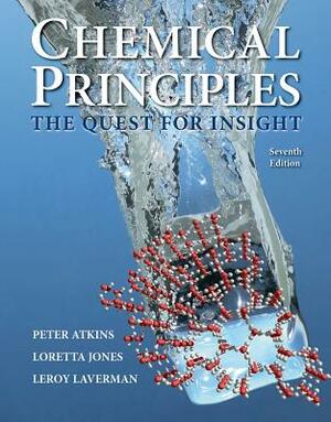 Chemical Principles: The Quest for Insight by Peter Atkins, Leroy Laverman, Loretta Jones