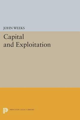 Capital and Exploitation by John Weeks