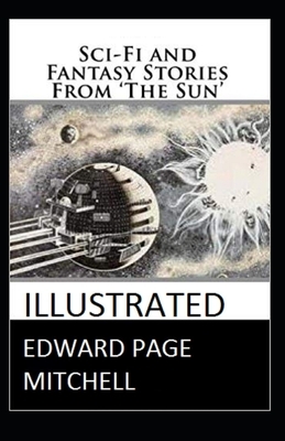 Sci-Fi and Fantasy Stories From The Sun illustrated by Edward Page Mitchell