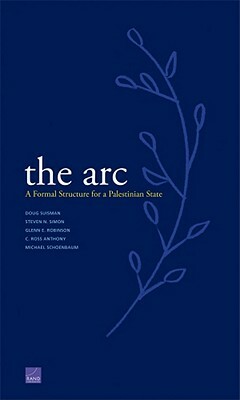 ARC: A Formal Structure for a Palestinian State by Steven Simon, Glenn Robinson, Doug Suisman