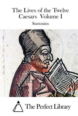 The Lives of the Twelve Caesars Volume I by Suetonius