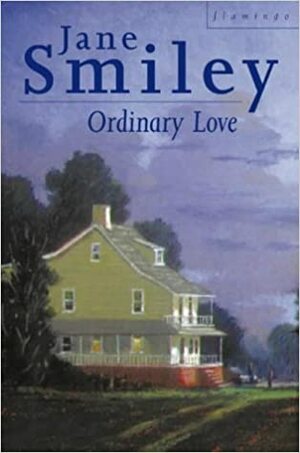 Ordinary Love by Jane Smiley