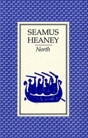 North: Poems by Seamus Heaney, Seamus Heaney