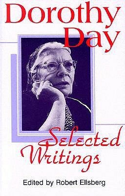 By Little and by Little: Selected Writings by Dorothy Day