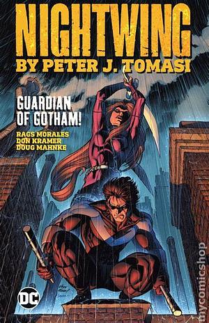 Nightwing by Peter J. Tomasi: Guardian of Gotham! by Peter J. Tomasi, Peter J. Tomasi, Don Kramer, Rags Morales