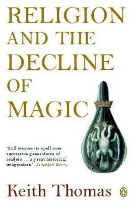 Religion and the Decline of Magic by Keith Thomas