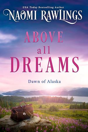 Above All Dreams by Naomi Rawlings