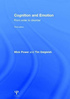 Cognition and Emotion: From Order to Disorder by Tim Dalgleish, Mick Power