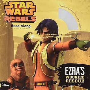Star Wars: Rebels: Read Along Storybook and CD: Ezra's Wookiee Rescue : CD Features Character Voices and Sound Effects!  by Meredith Rusu
