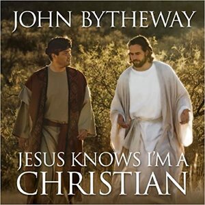 Jesus Knows I'm a Christian by John Bytheway