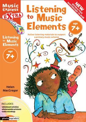 Listening to Music Elements Age 7+: Active Listening Materials to Support a Primary Music Scheme by Helen MacGregor