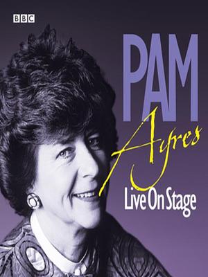 Pam Ayres Live On Stage by Pam Ayres