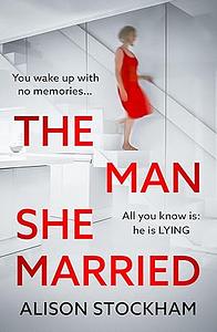 The Man She Married by Alison Stockham