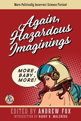 Again, Hazardous Imaginings: More Politically Incorrect Science Fiction by Andrew Fox