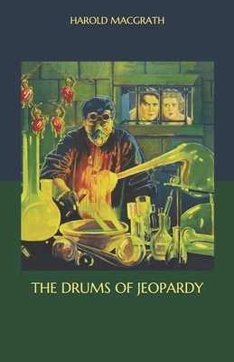 The Drums of Jeopardy by Harold Macgrath