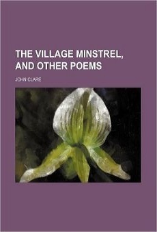 The Village Minstrel, and Other Poems by John Clare