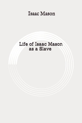 Life of Isaac Mason as a Slave: Original by Isaac Mason