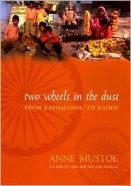 Two Wheels in the Dust: From Kathmandu to Kandy by Anne Mustoe