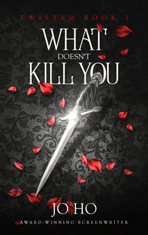 What Doesn't Kill You by Jo Ho