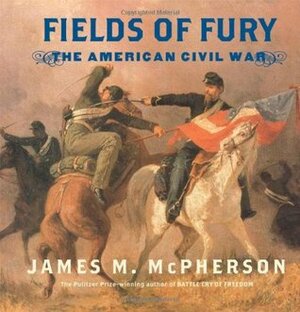Fields of Fury by James M. McPherson