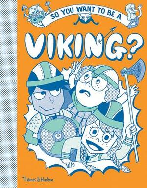 So You Want to be a Viking? by Georgia Amson-Bradshaw, John Haywood