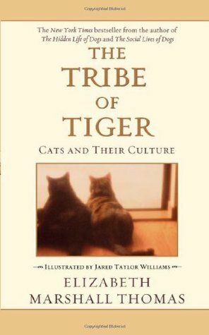 The Tribe of the Tiger: Cats and Their Culture by Elizabeth M. Thomas