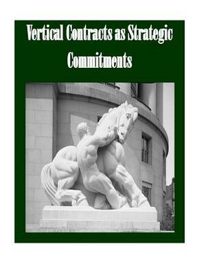 Vertical Contracts as Strategic Commitments by Federal Trade Commission