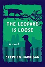 The Leopard Is Loose by Stephen Harrigan
