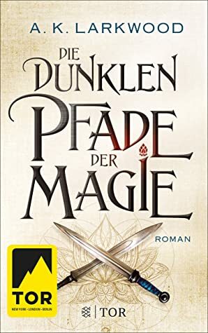 Die dunklen Pfade der Magie by Sara Riffel, A.K. Larkwood