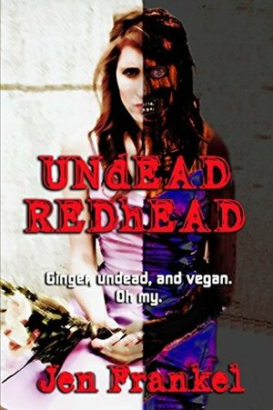 Undead Redhead: A Zombie Romance with a Vegan Twist by Jen Frankel