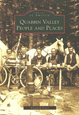 Quabbin Valley: People and Places by Elizabeth Peirce