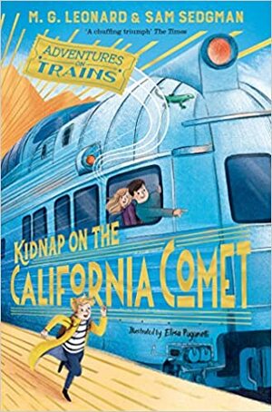 Kidnap on the California Comet by M.G. Leonard, Sam Sedgman